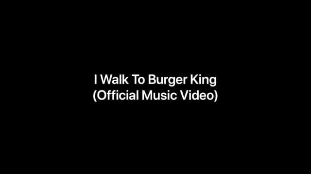 I Walked To Burger King Full Song I Walk To Burger King (Official Music Video) - )