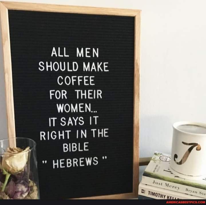 All Men Should Make Coffee For Their Women It Says It Right In The Bible  Hebrews Flour Sack Towel — Granny & Grandpa's Custom Creations Shop