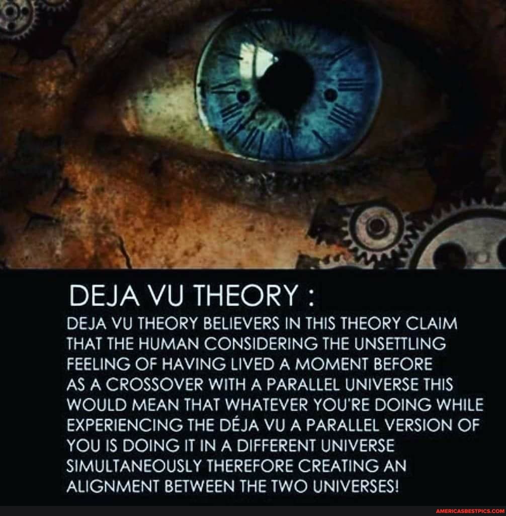 DEJA VU THEORY DEJA VU THEORY BELIEVERS IN THIS THEORY CLAIM THAT THE ...