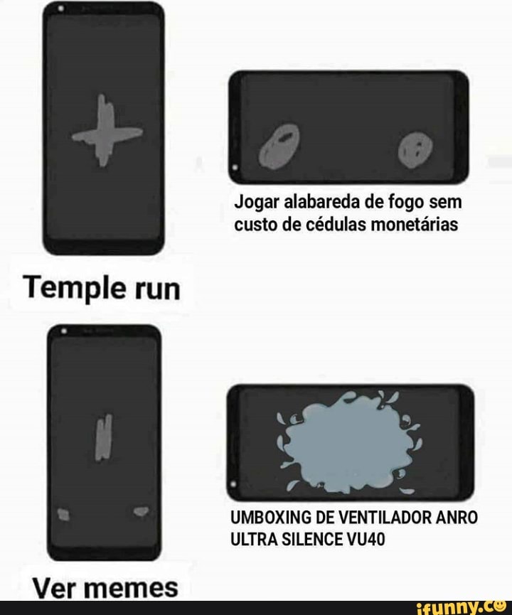Jogar alabareda de fogo sem
custo de cédulas monetárias
Temple run
UMBOXING DE VENTILADOR ANRO
ULTRA SILENCE VU40
Ver memes