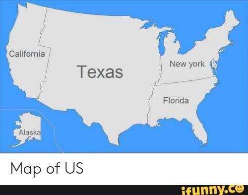 California Texas New york Florida 4 Map of US - iFunny