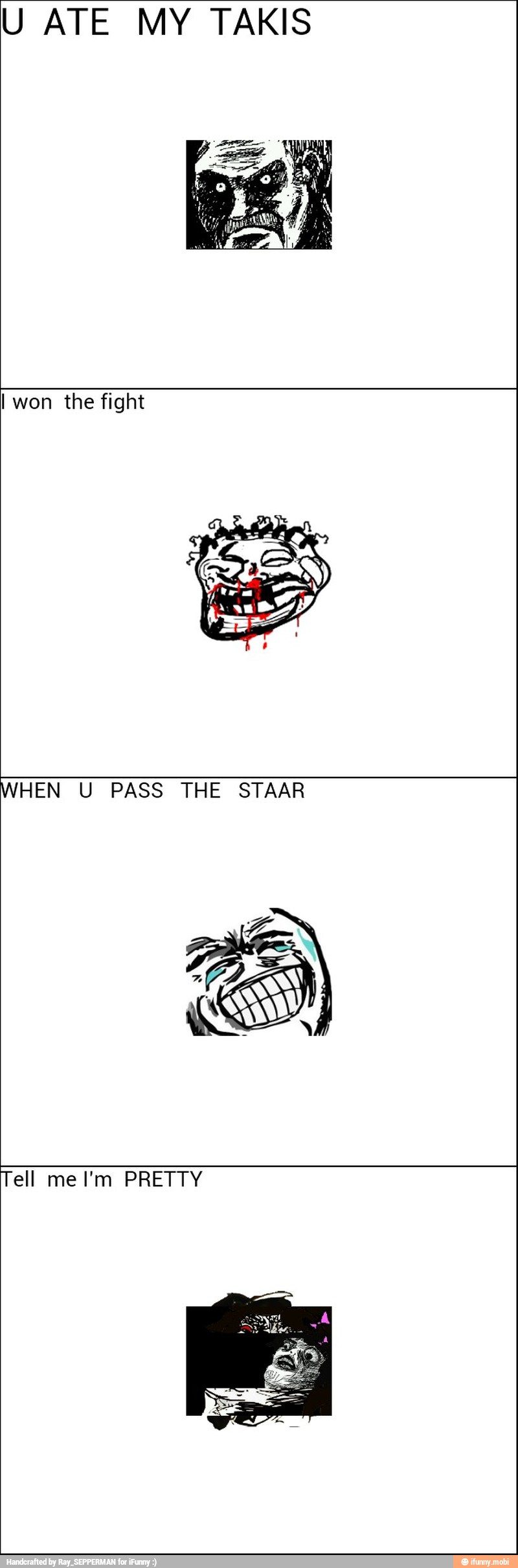 U ATE MY TAKIS
WHEN U PASS THE STAAR