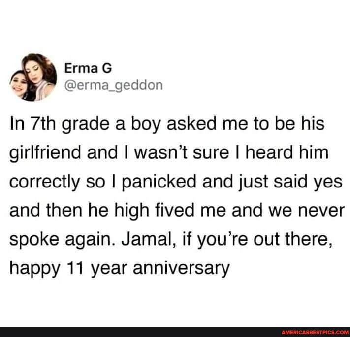 by Me
In grade a boy asked me to be his girlfriend and I wasn't sure I heard him correctly so I panicked and just said yes and then he high fived me and we never spoke again. Jamal, if you're out there, happy 11 year anniversary