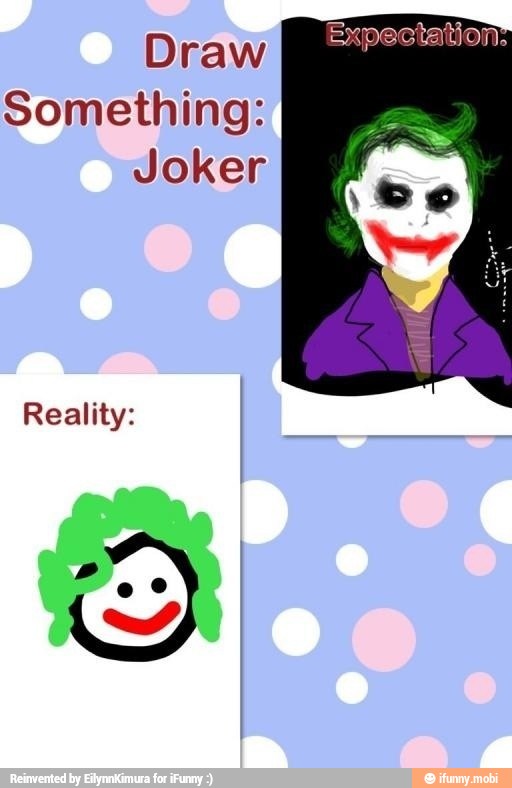 Draw
Something:
Joker
Reality: