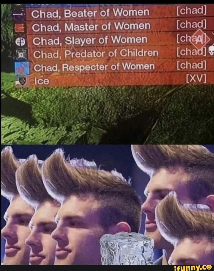 Chad Master Of Women Chad Slayer Of Women Chad Predator Of Children