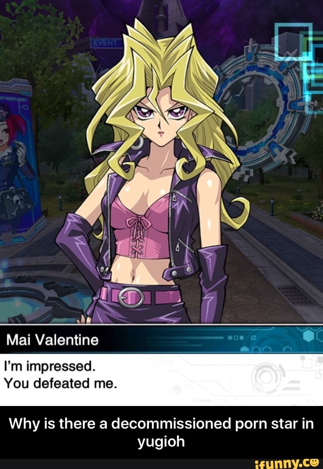 Mai Valentine .I'm impressed.You defeated me.Why is there a decommissi...