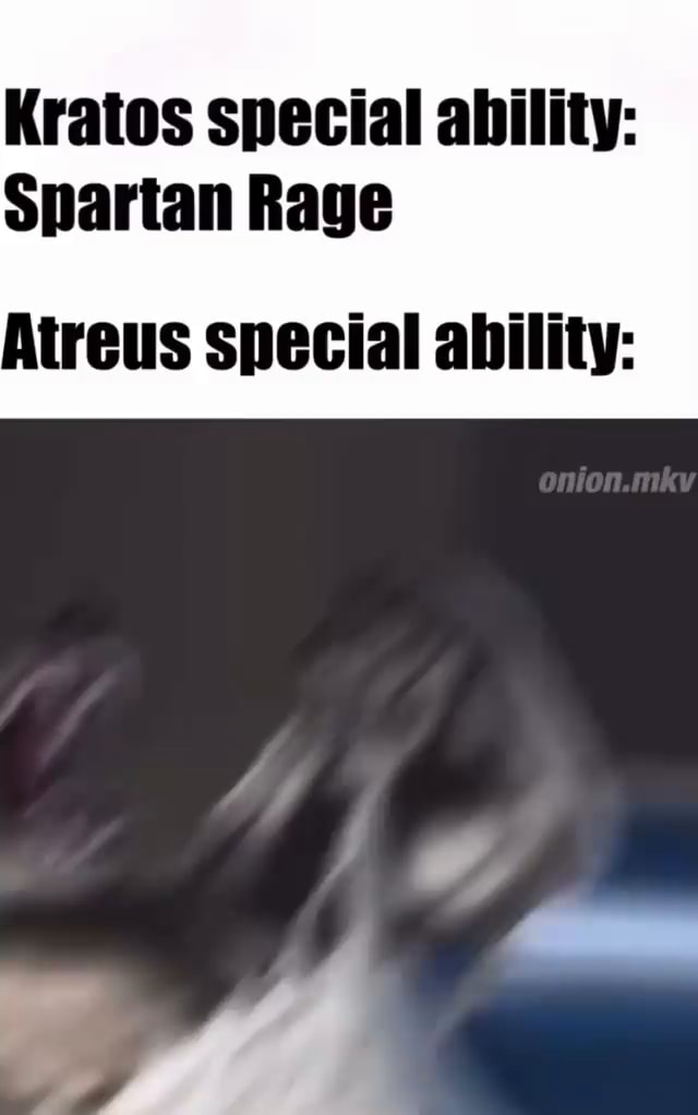 Kratos special ability: Spartan Rage Atreus special ability: - iFunny