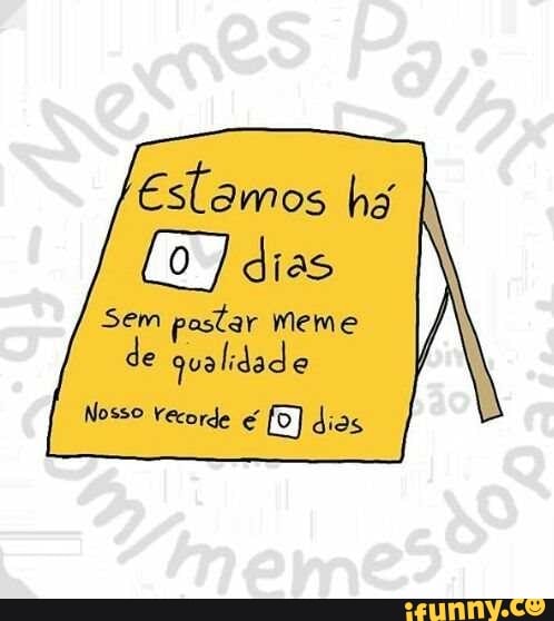 Sem pastar meme
de qualidade