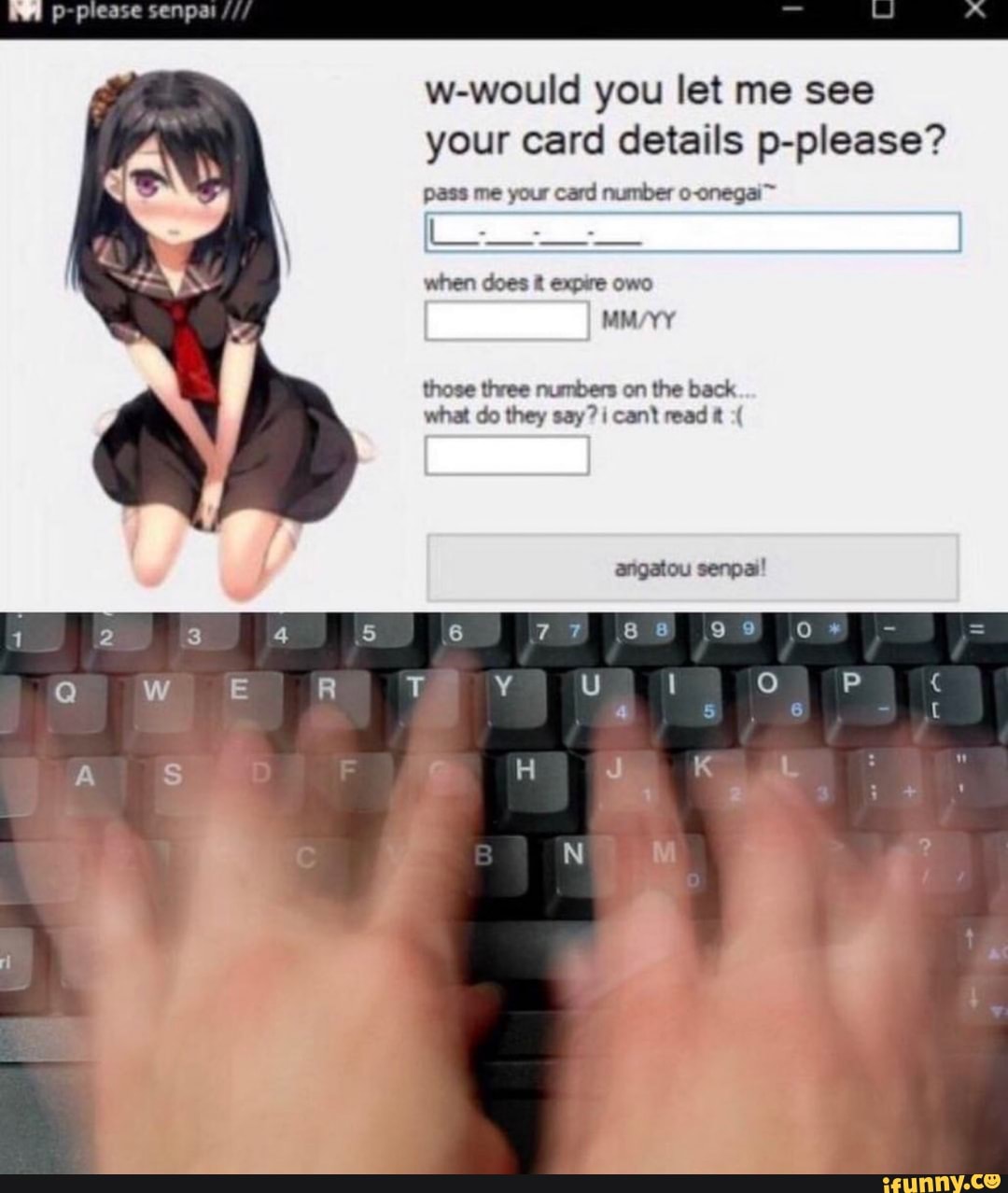 P-please senpai w-would you let me see your card details p-please? pass me