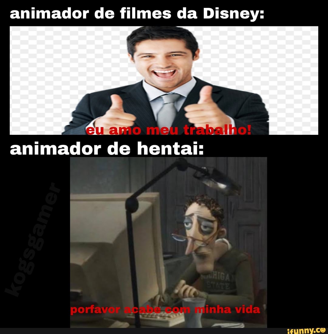 animador de filmes da Disney:
animador de hentai: