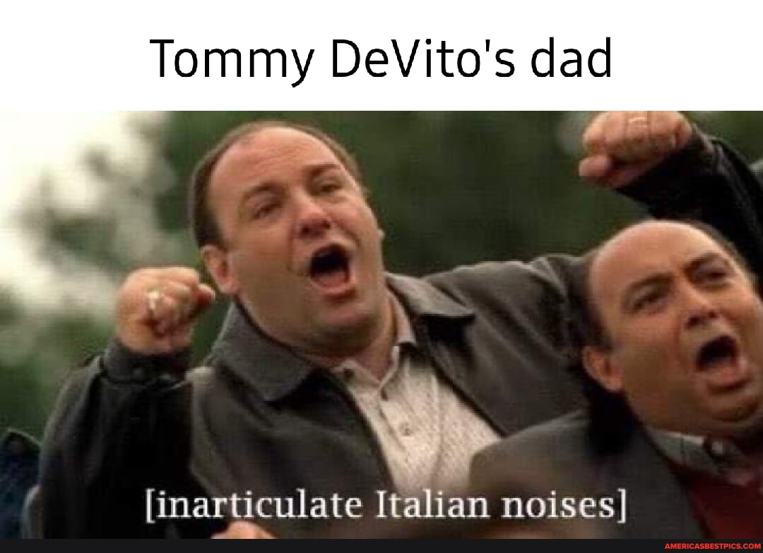 Tommy DeVito's dad [inarticulate Italian noises] - America’s best pics ...