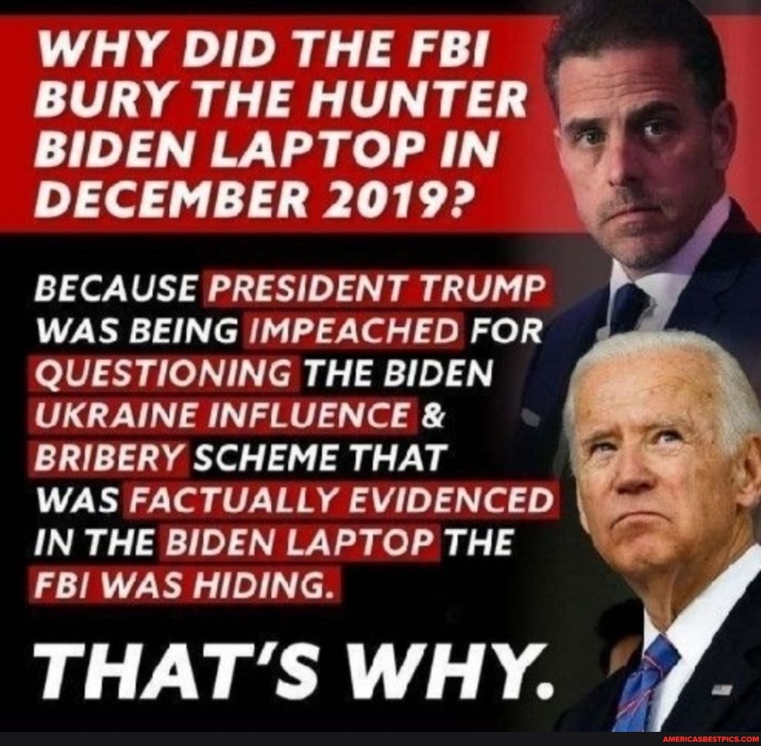 WHY DID THE FBI BURY THE HUNTER BIDEN LAPTOP IN DECEMBER 2019? BECAUSE ...