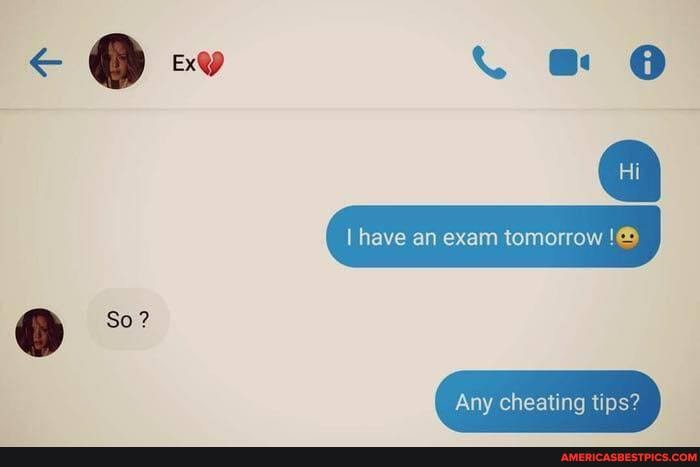 have an exam tomorrow
Any cheating tips?