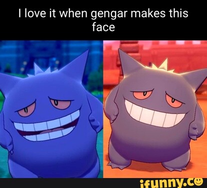 Gengar Used Scary Face! - 9GAG