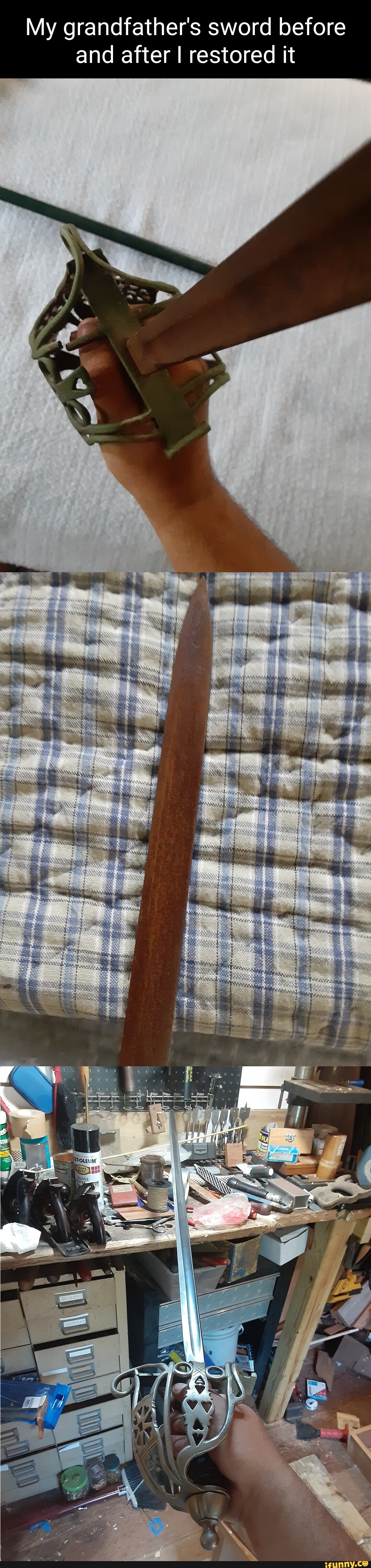My grandfather's sword before and after I restored it I I I il - iFunny