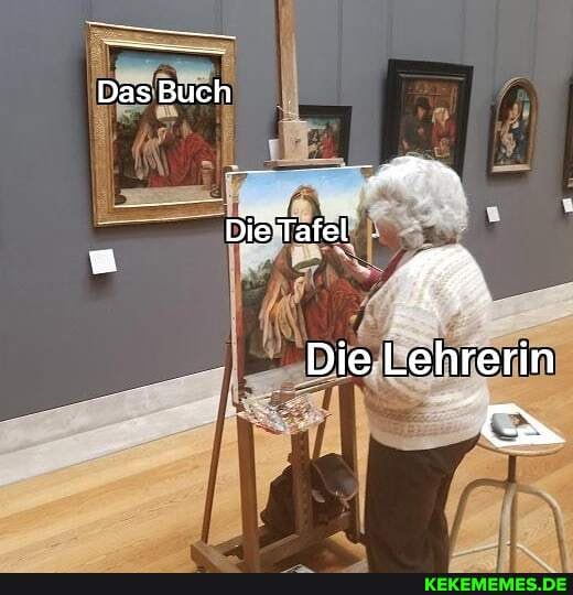 Das Buch
Die Tafel .
Die Lehrerin