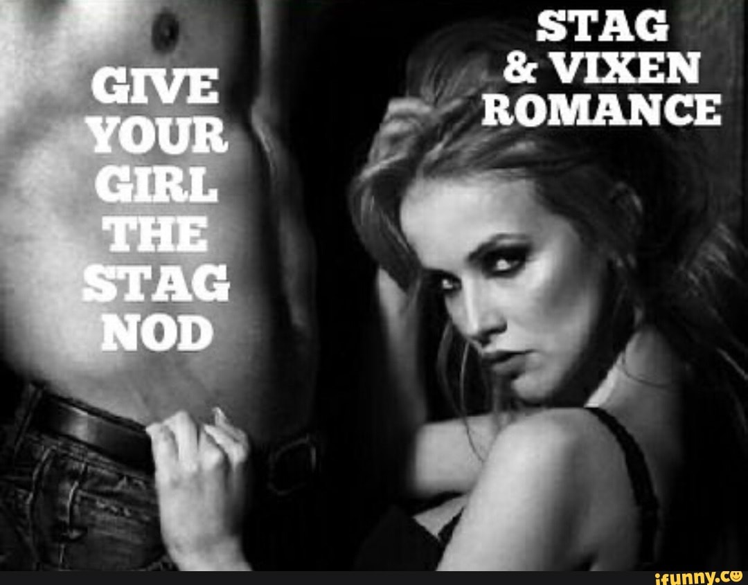 Give your girl the stag nod stag & vixen romance.