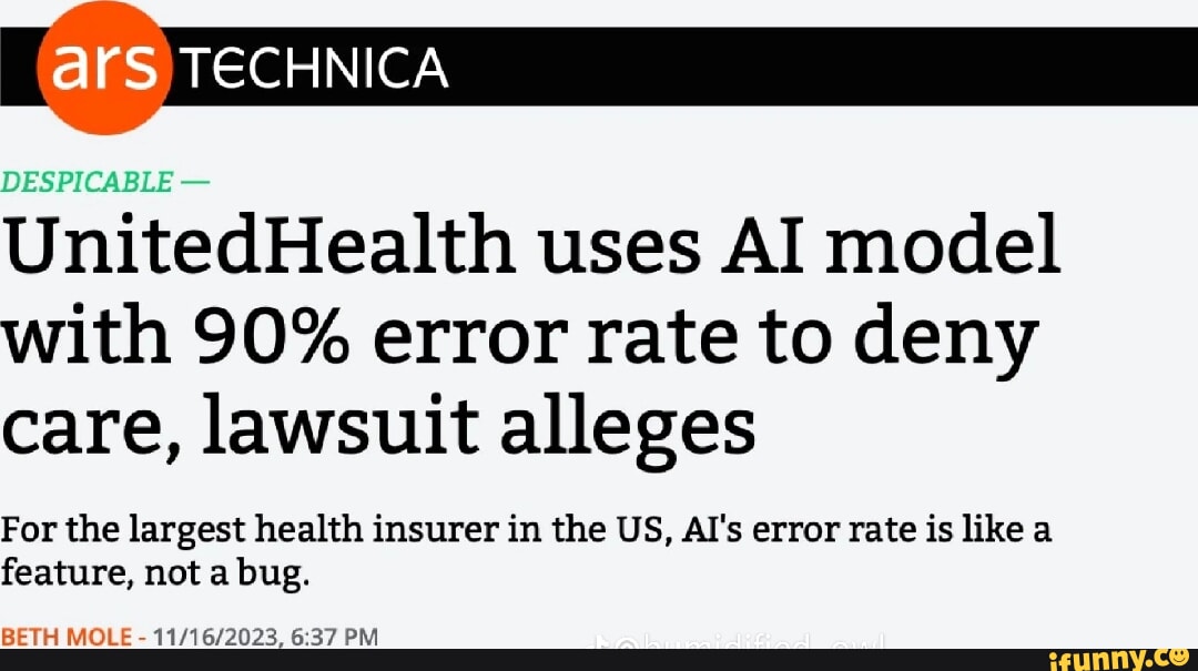 DESPICABLE - UnitedHealth Uses AI Model With 90% Error Rate To Deny ...