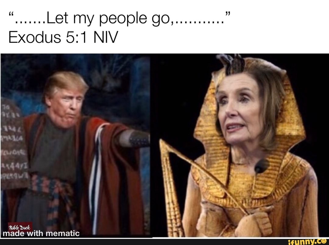 Let my people go, Exodus 5:1 NIV - iFunny