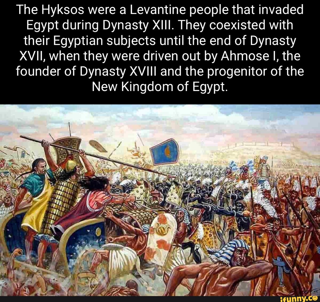 The Hyksos were a Levanti ne people that invaded Egypt during Dynasty