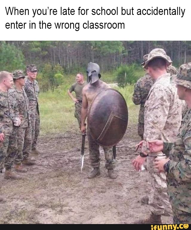 When you're late for school but accidentally
enter in the wrong classroom