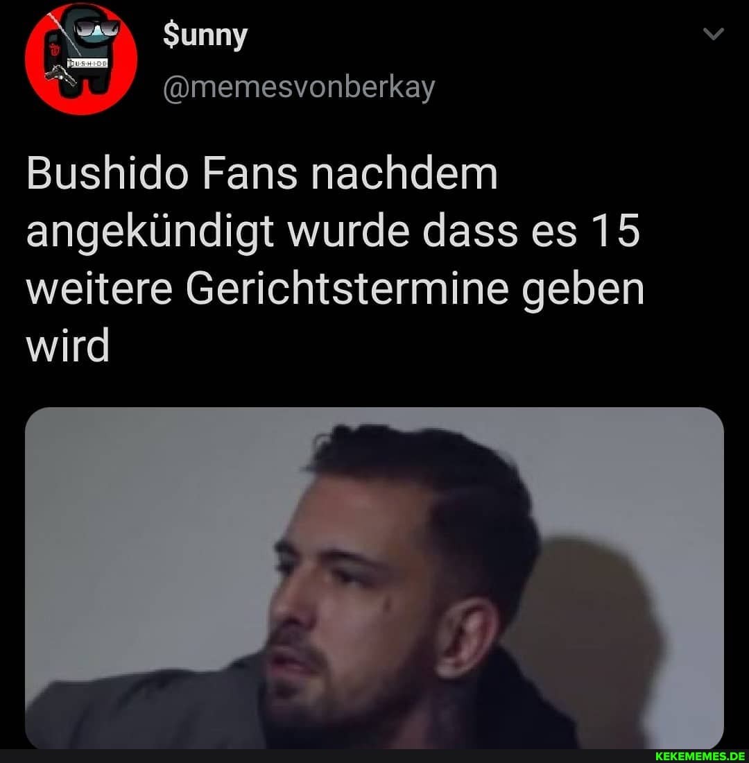 $unny
@memesvonberkay
Bushido Fans nachdem angekündigt wurde dass es 15 weitere Gerichtstermine geben wird