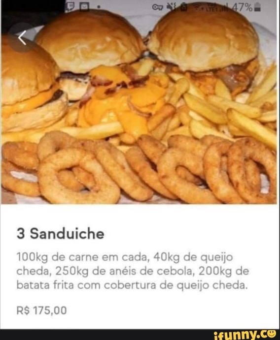Sanduiche
R$ 175,00
100kg de carne em cada, 40kg de queijo cheda, 250kg de anéis de cebola, 200kg de batata frita com cobertura de queijo cheda.