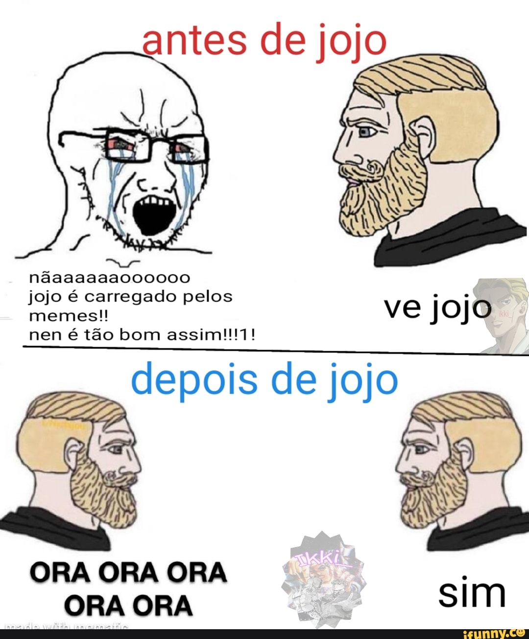 antes de jojo
memes!!
ORA ORA ORA
ORA ORA