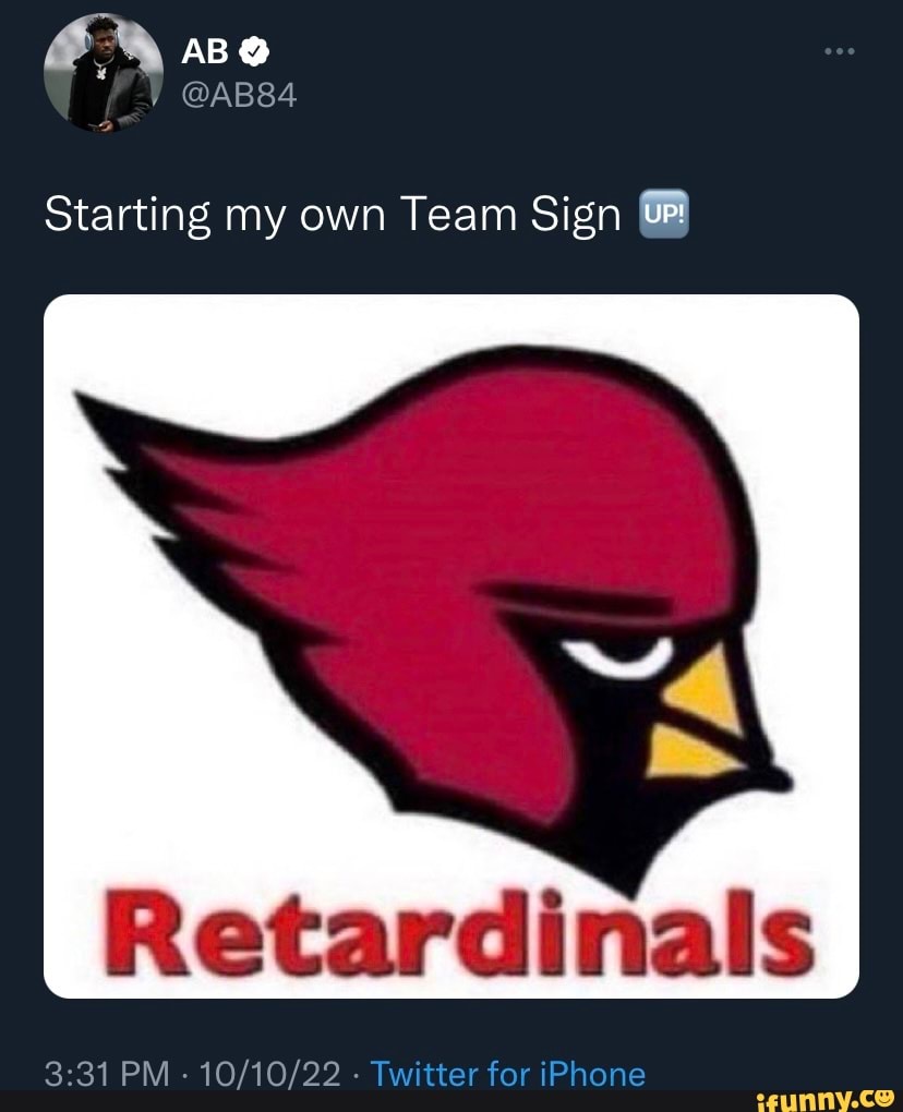 Starting my own Team Sign I Retardinals PM - - Twitter for iPhone - iFunny  Brazil