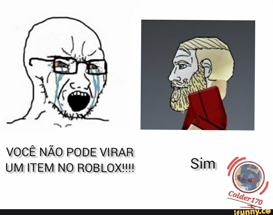 VocÊ NÃo Pode Virar Um Item No Roblox!!!! Sim - Ifunny