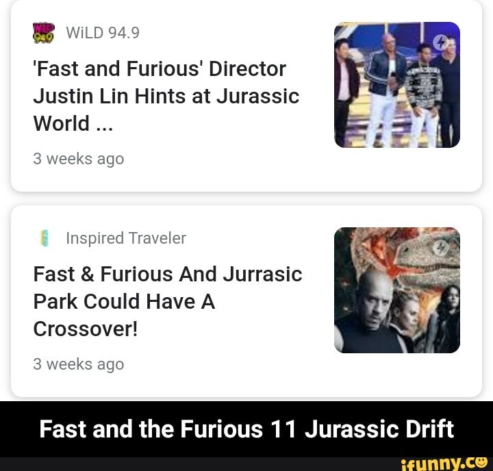 'Fast and Furious' Director
Justin Lin Hints at Jurassic
World
BBB.
3 weeks ago
Inspired Traveler
Fast & Furious And Jurrasic
Park Could Have A Crossover!
3 weeks ago
Fast and the Furious 11 Jurassic Drift - Fast and the Furious 11 Jurassic Drift