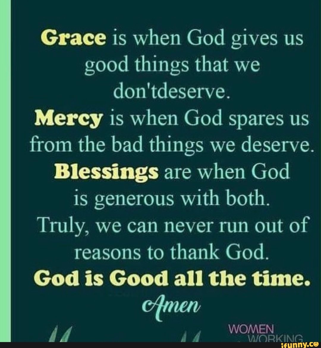 grace-is-when-god-gives-us-good-things-that-we-don-tdeserve-mercy-is