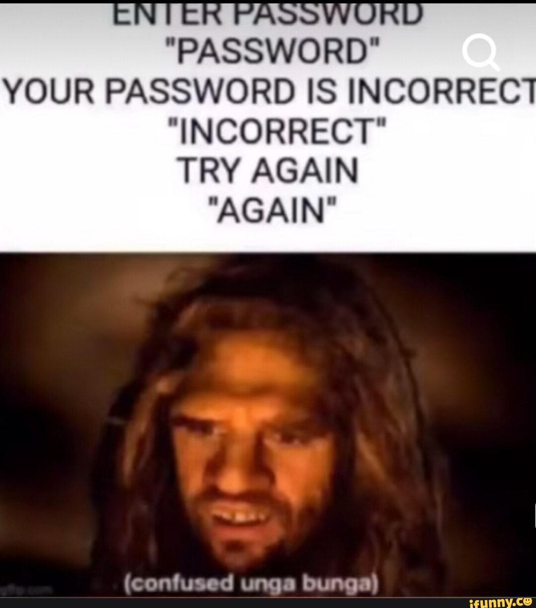 Your Password Is Incorrect