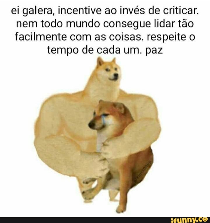 ei galera, incentive ao invés de criticar.
nem todo mundo consegue lidar tão
facilmente com as coisas. respeite o
tempo de cada um. paz