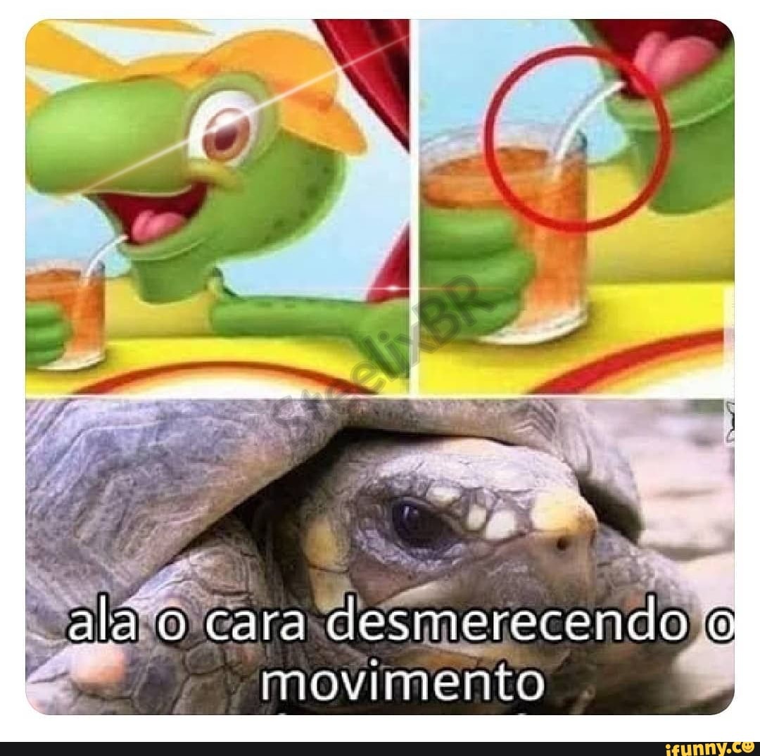ala o cara desmerecendo " movimento