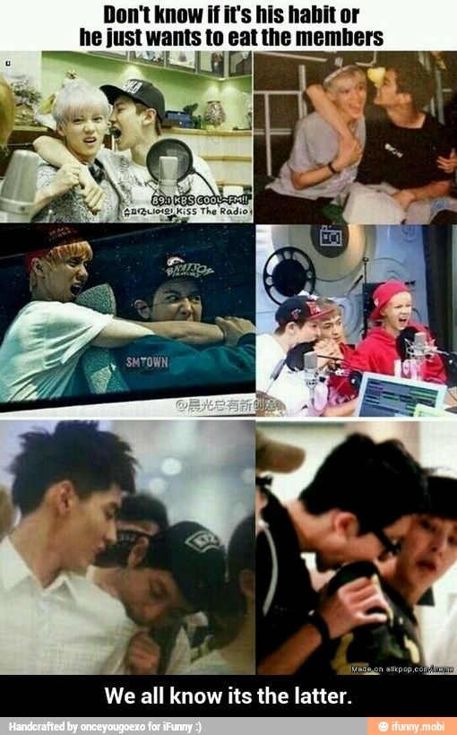 Don't know if it's his habit or
he just wants to eat the members - We all know its the latter.