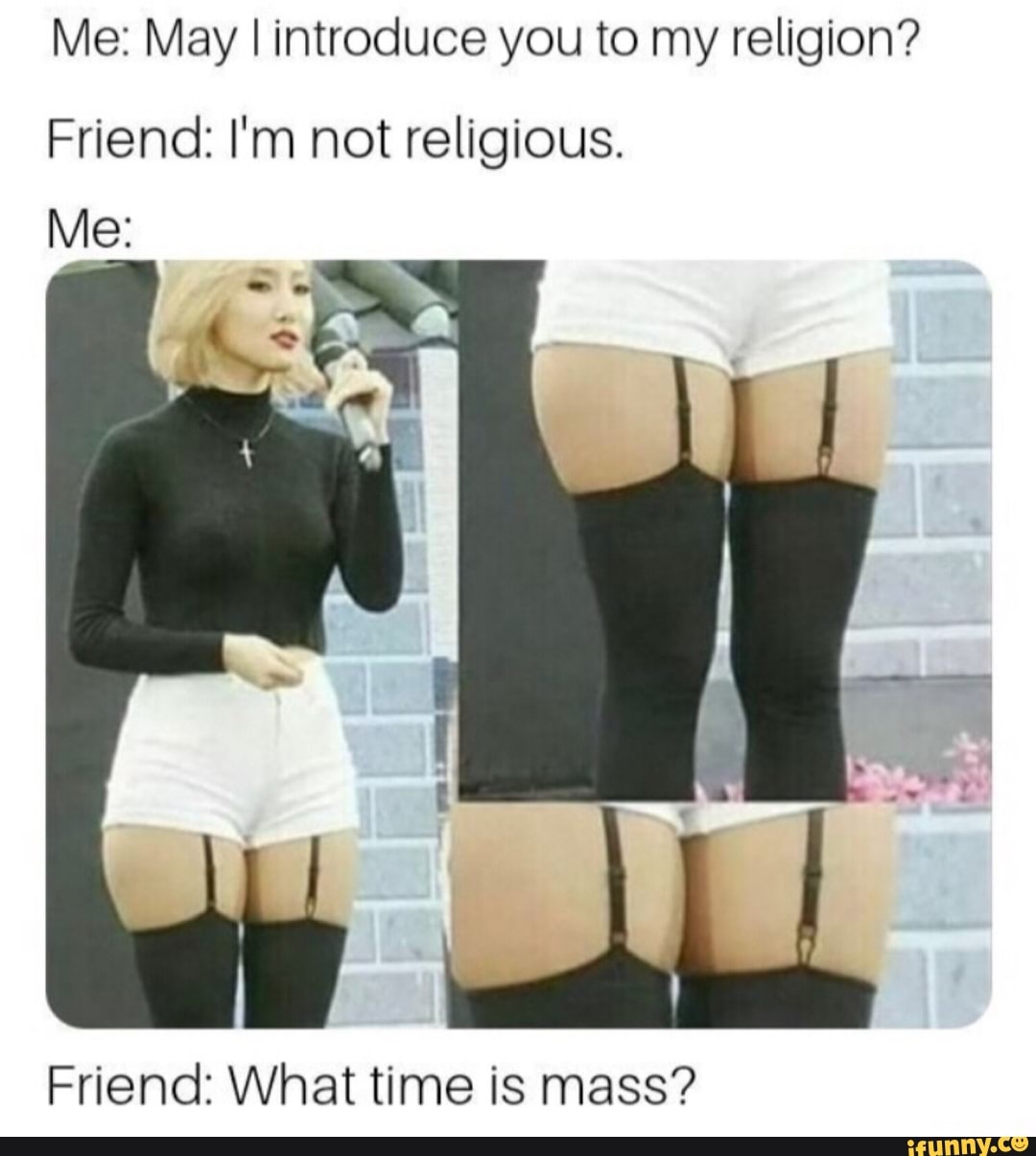 Me May I Introduce You To My Religion Friend I M Not Religious Ifunny