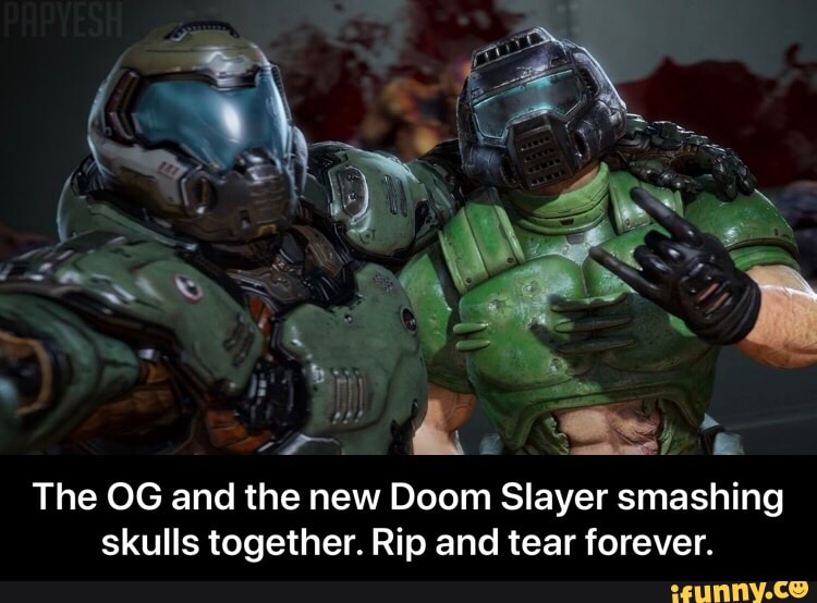 The OG and the new Doom Slayer smashing skulls together. Rip and tear