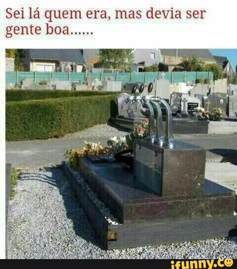 Sei lá quem era, mas devia ser
gente boa
