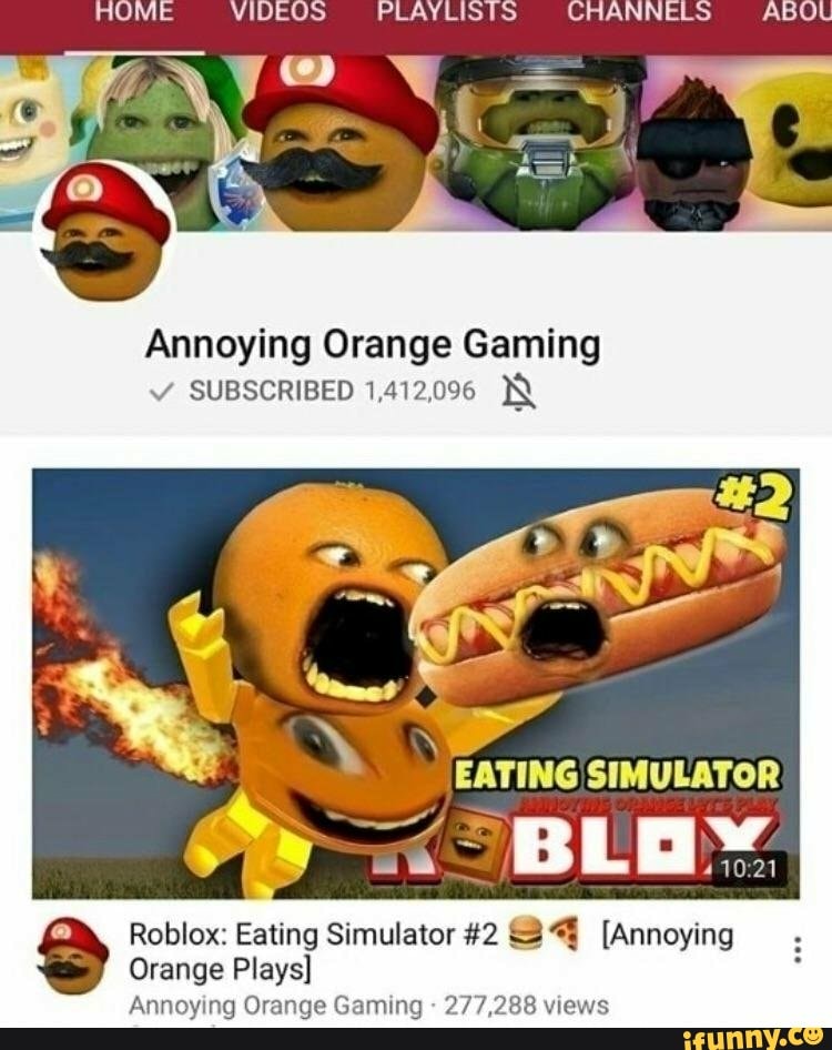 Annoying Orange Gaming Subscribed1 412 0 Roblox Eating