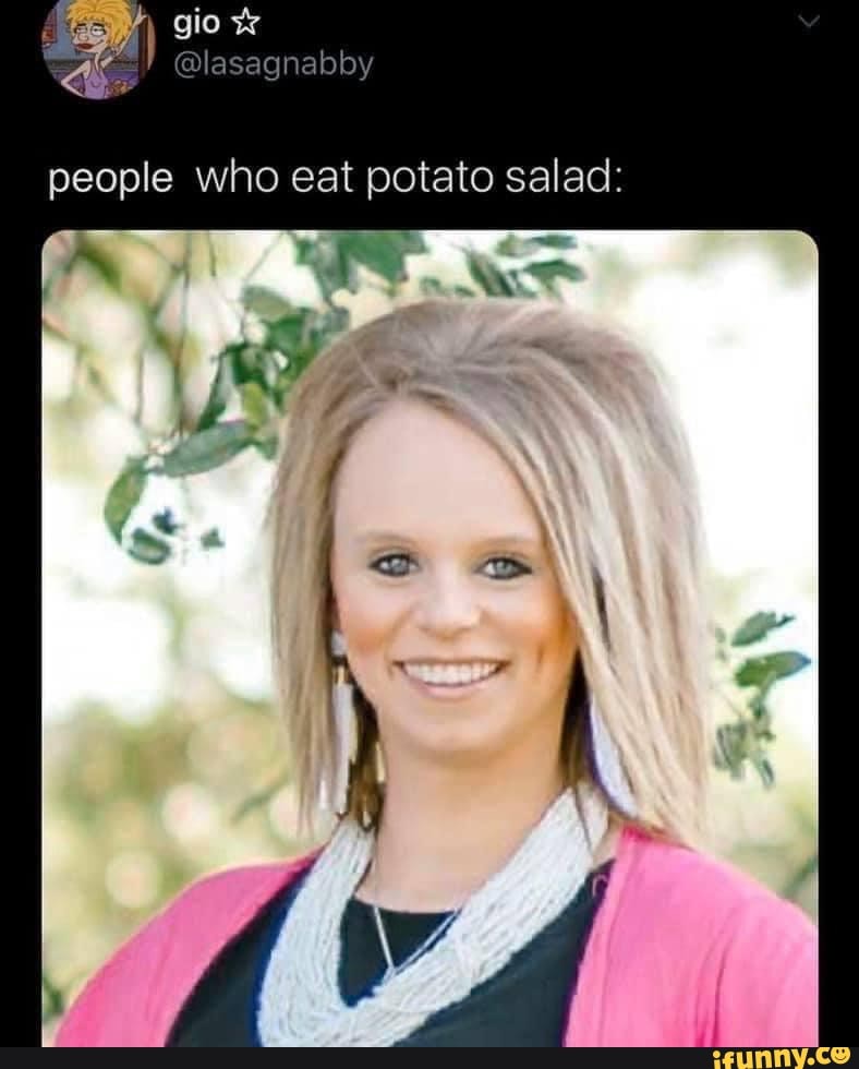 people-who-eat-potato-salad-ifunny