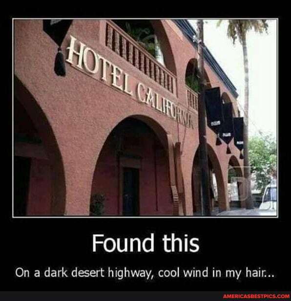 Found this
On a dark desert highway, cool wind in my hair...