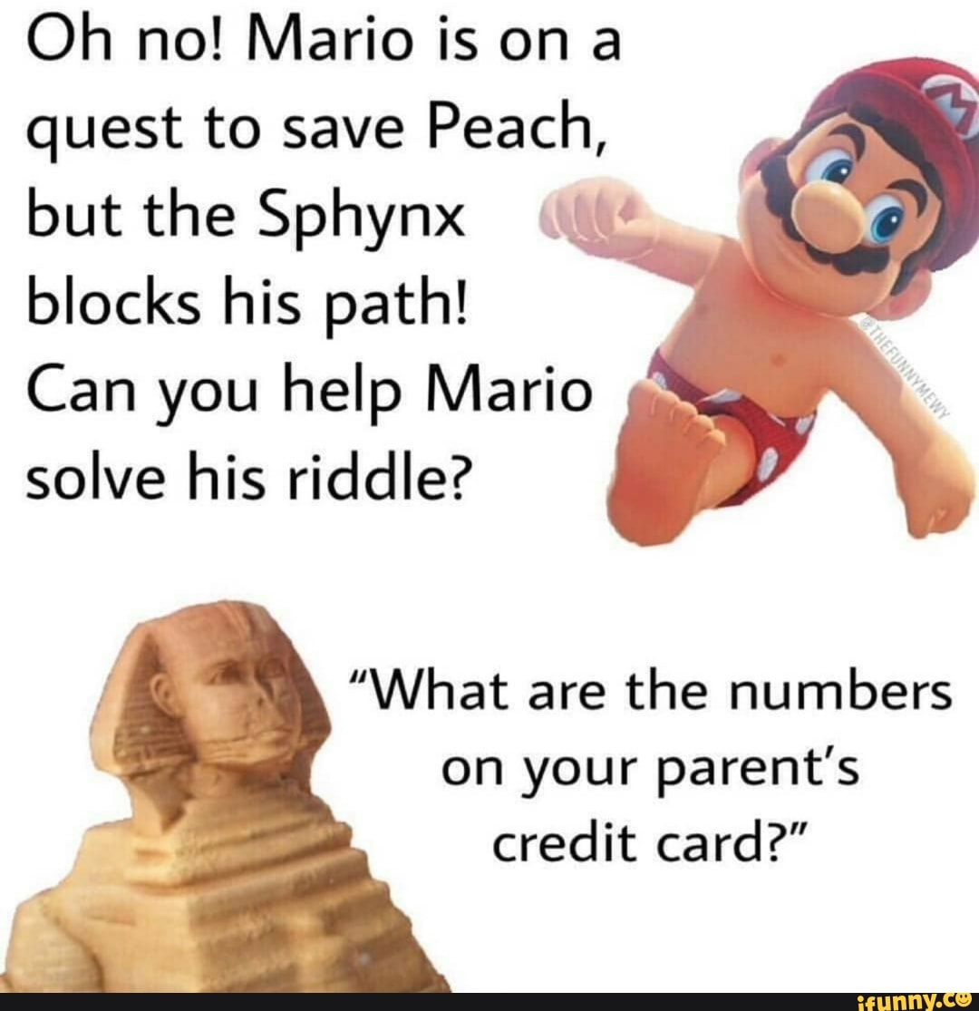 Oh no! Mario is on a quest to save Peach, but the Sphynx blocks his