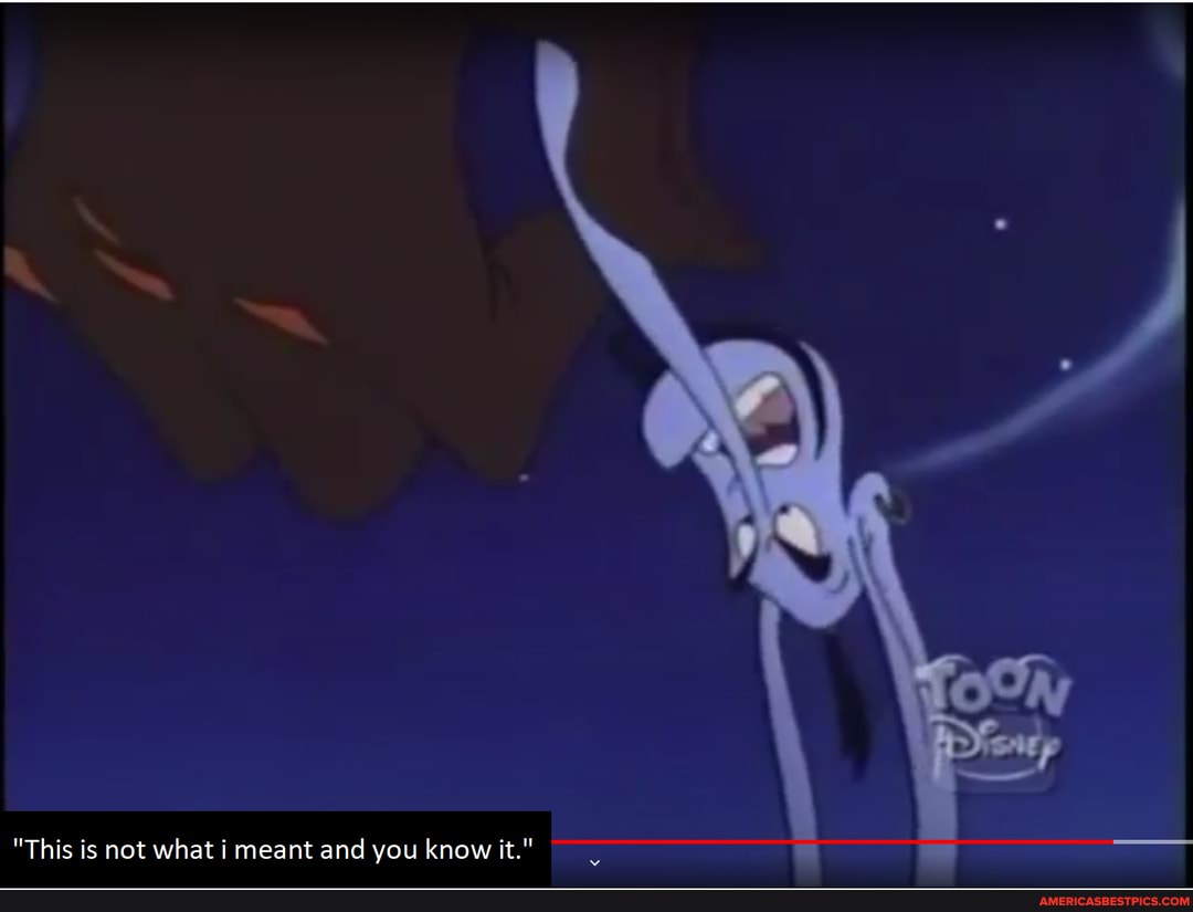 "This is not what meant and you know it."