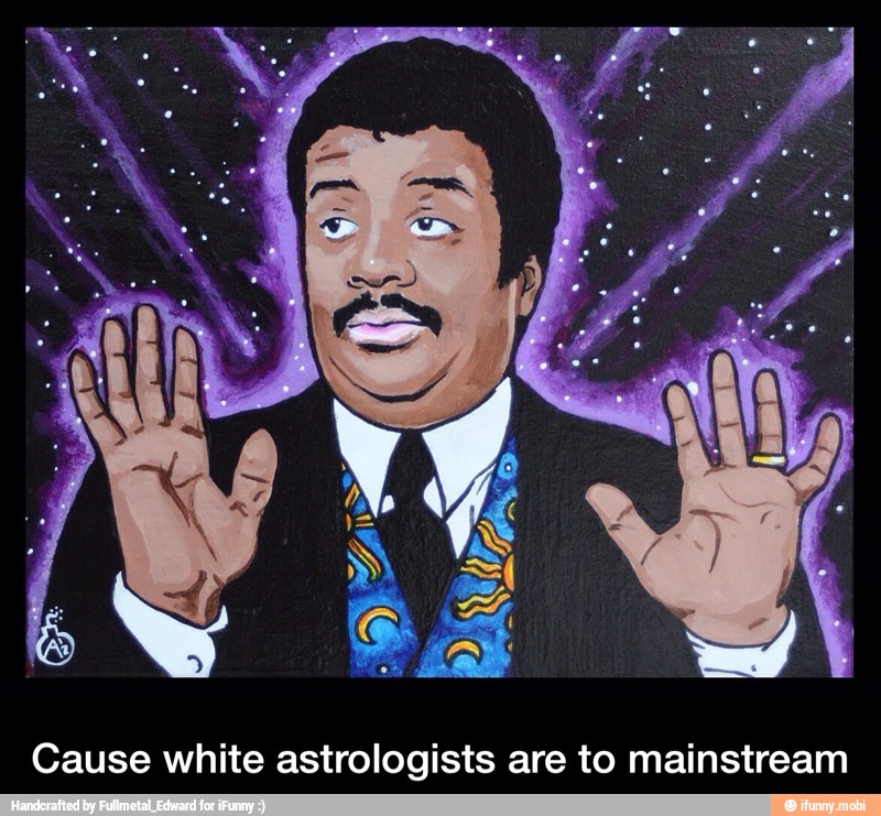 Cause white astrologists are to mainstream - Cause white astrologists are to mainstream