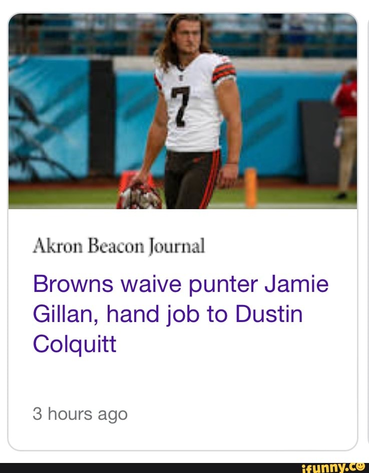 Browns waive punter Jamie Gillan, replaced by Dustin Colquitt 