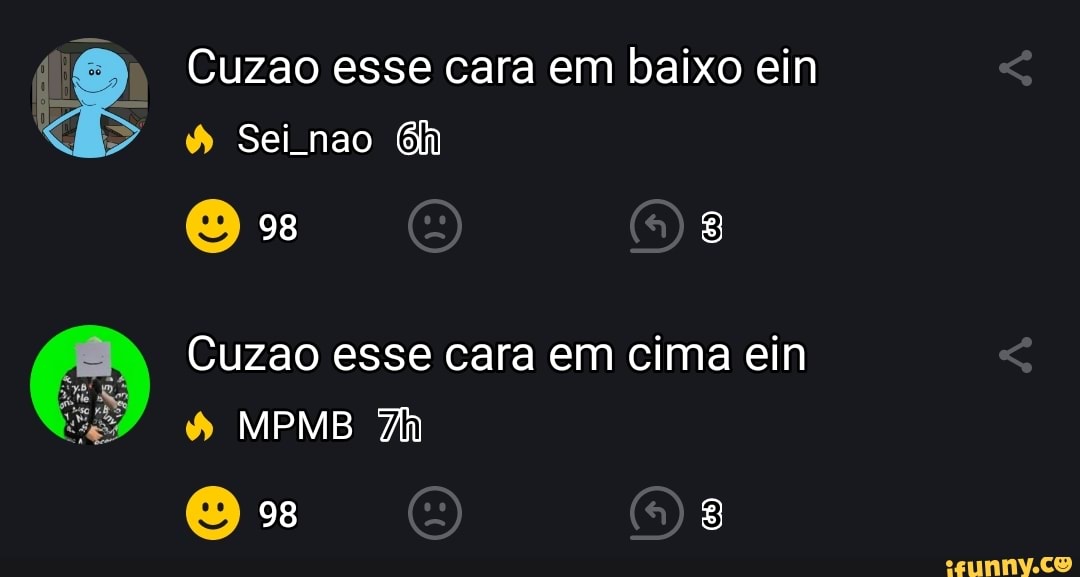 Cuzao esse cara em baixo ein
Sei nao Gh
Cuzao esse cara em cima ein
98
98
MPMB