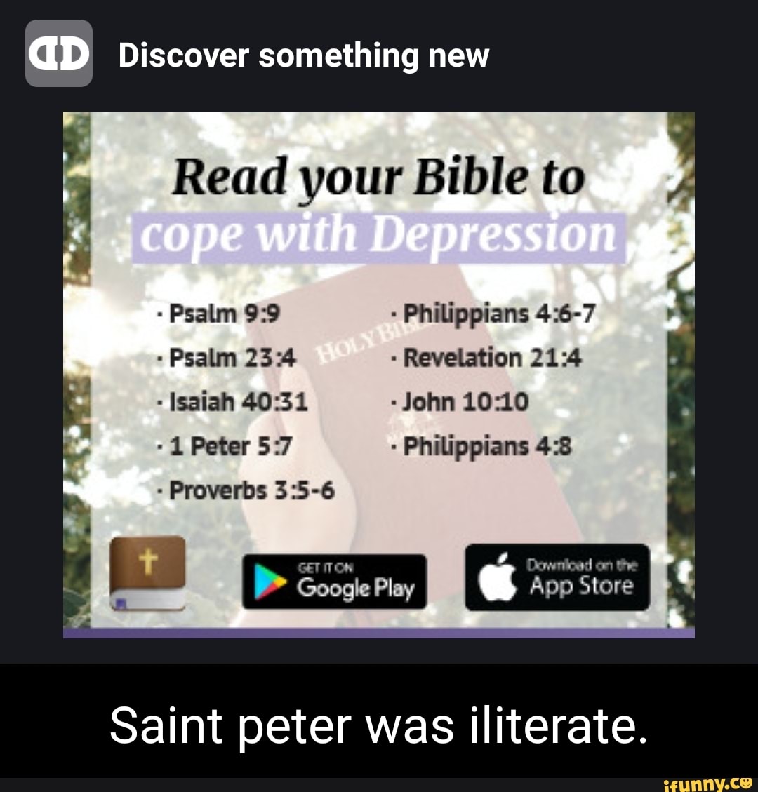GD Discover something new
Read your Bible to I
-cope with
Philippians
Revelation
Isaiah John
Peter Philippians
- Proverbs
GET ITOW Dewriload on the
Google Play App Store
Saint peter was iliterate.