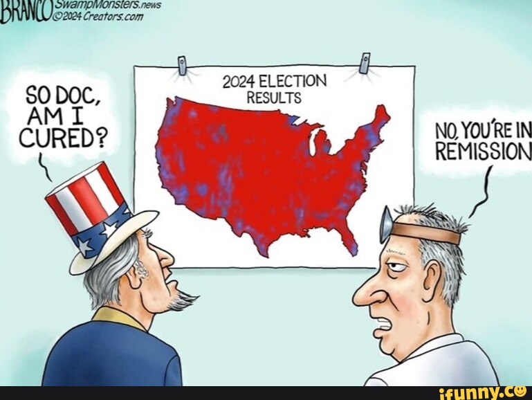 2024 ELECTION RESULTS NO. YOU'RE IN REMISSION iFunny