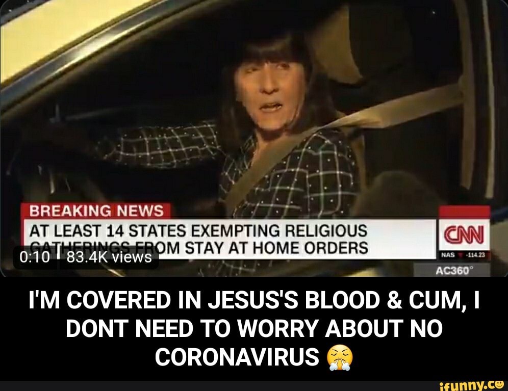 I'M COVERED IN JESUS'S BLOOD CUM, I
DONT NEED TO WORRY ABOUT NO
CORONAVIRUS a - I'M COVERED IN JESUS'S BLOOD & CUM, I DONT NEED TO WORRY ABOUT NO CORONAVIRUS π€